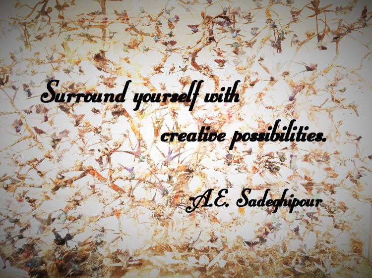 Surround Yourself with creative possibilities