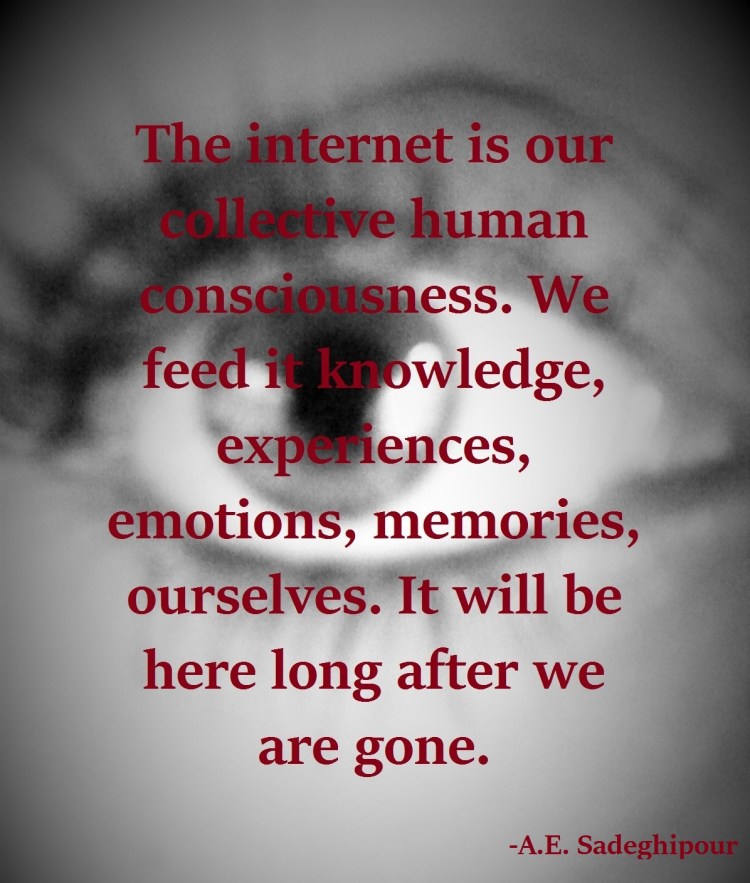 The internet is our collective human consciousness.